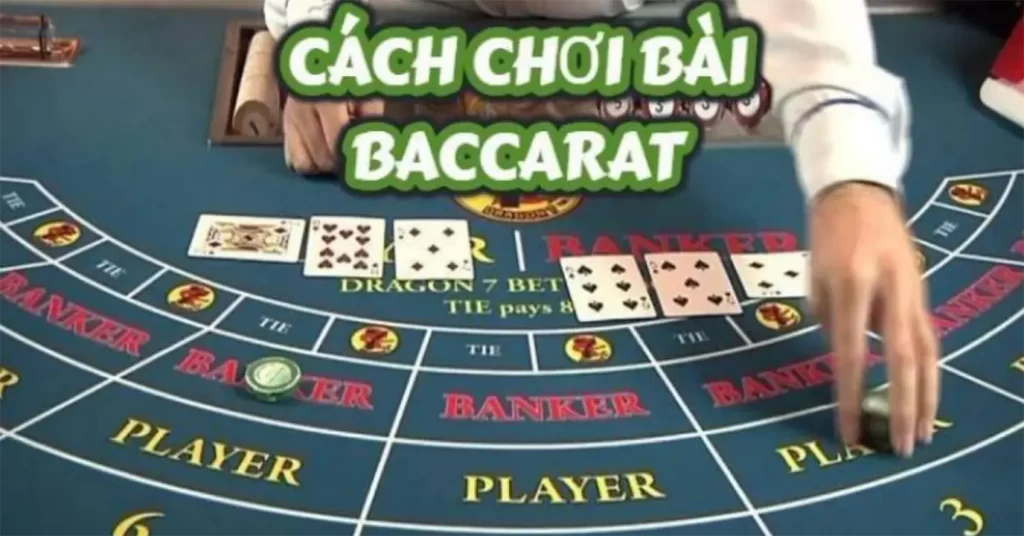 Hướng Dẫn Chi Tiết Cách Chơi Bài Baccarat Luôn Thắng